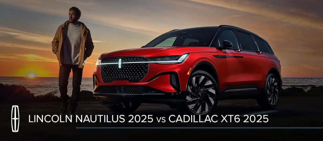 Comparison: 2025 Lincoln Nautilus vs 2025 Cadillac XT6 – design, performance, and technology at Desjardins 440 Lincoln Laval